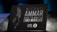 Easy to Master Card Miracles Volume 6 by Michael Ammar